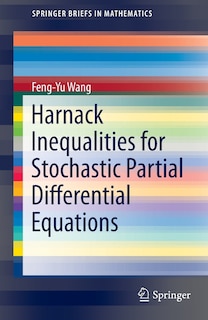 Front cover_Harnack Inequalities for Stochastic Partial Differential Equations
