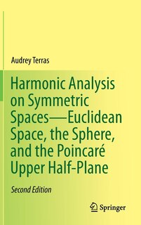 Couverture_Harmonic Analysis On Symmetric Spaces-euclidean Space, The Sphere, And The Poincare Upper Half-plane
