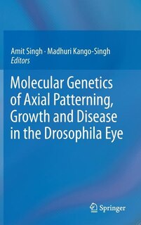 Front cover_Molecular Genetics of Axial Patterning, Growth and Disease in the Drosophila Eye