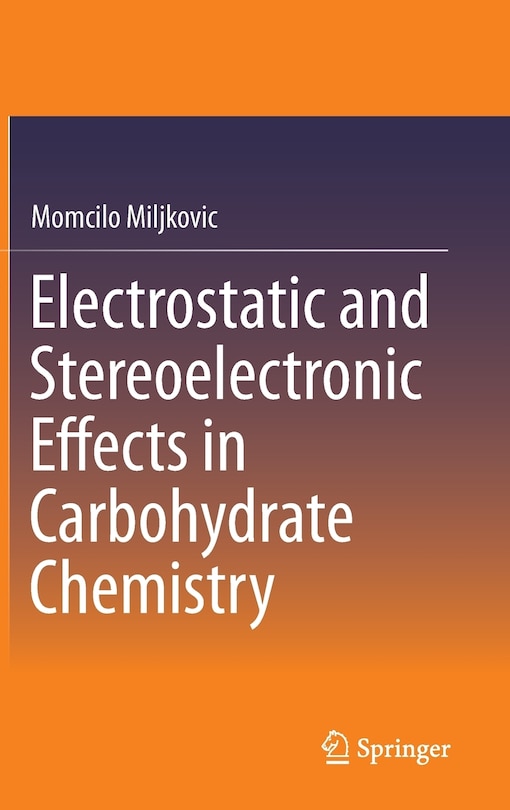 Couverture_Electrostatic and Stereoelectronic Effects in Carbohydrate Chemistry