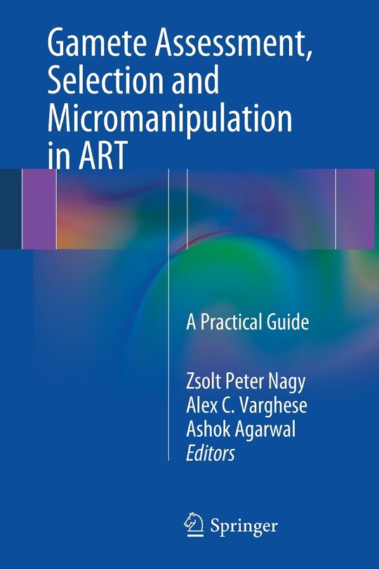 Gamete Assessment, Selection and Micromanipulation in ART: A Practical Guide