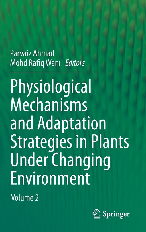 Front cover_Physiological Mechanisms and Adaptation Strategies in Plants Under Changing Environment