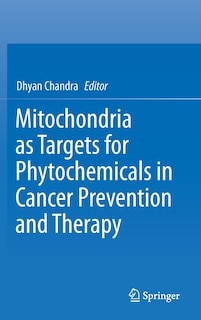 Front cover_Mitochondria as Targets for Phytochemicals in Cancer Prevention and Therapy