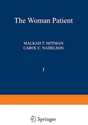 The Woman Patient: Medical and Psychological Interfaces. Volume 1: Sexual and Reproductive Aspects of Women’s Health Care