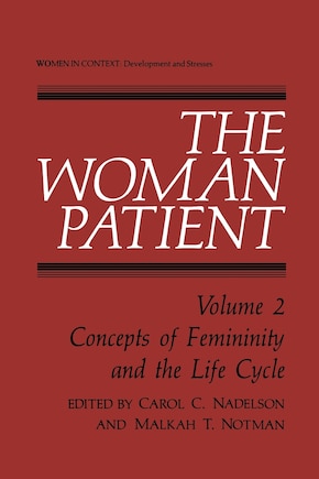 The Woman Patient: Concepts of Femininity and the Life Cycle