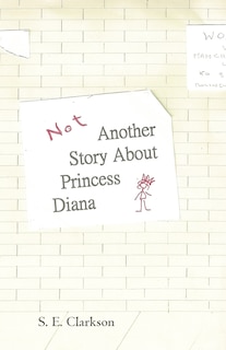 Front cover_Not Another Story About Princess Diana