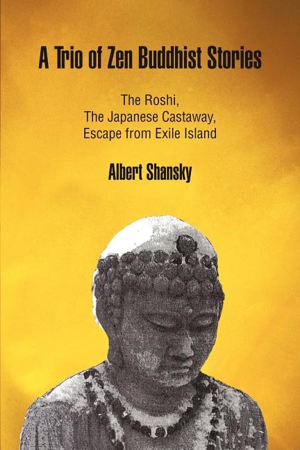 A Trio Of Zen Buddhist Stories: The Roshi, The Japanese Castaway, Escape From Exile Island