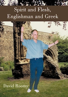 Front cover_Spirit And Flesh, Englishman And Greek