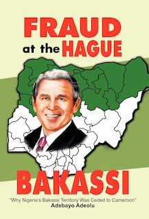Front cover_Fraud At The Hague-bakassi