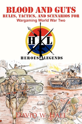 Blood And Guts: Rules, Tactics, And Scenarios For Wargaming World War Two