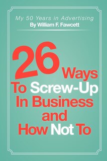 Couverture_26 Ways To Screw-up In Business And How Not To