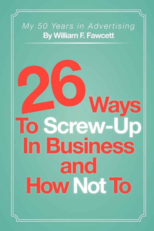 Couverture_26 Ways To Screw-up In Business And How Not To