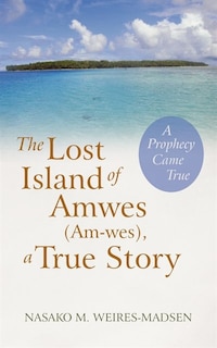 Couverture_The Lost Island Of Amwes (am-wes), A True Story