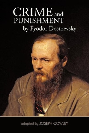 Crime And Punishment By Fyodor Dostoevsky: Adapted By Joseph Cowley