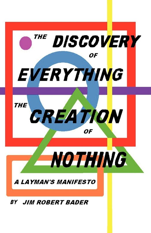 Front cover_The Discovery of Everything, the Creation of Nothing