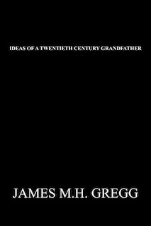 Ideas Of A Twentieth Century Grandfather