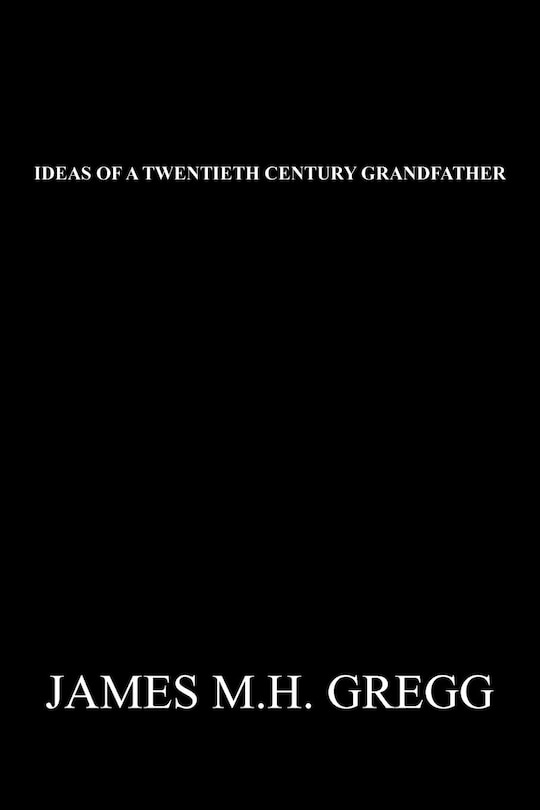 Ideas Of A Twentieth Century Grandfather