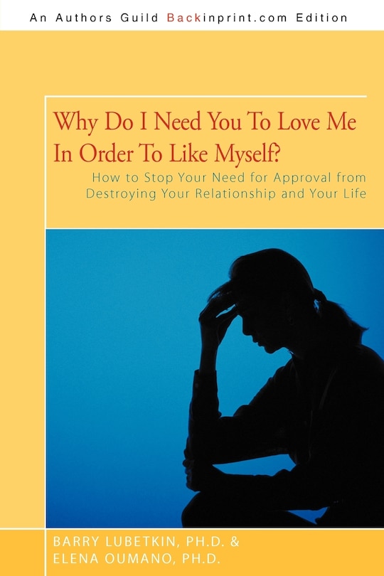 Front cover_Why Do I Need You To Love Me In Order To Like Myself?