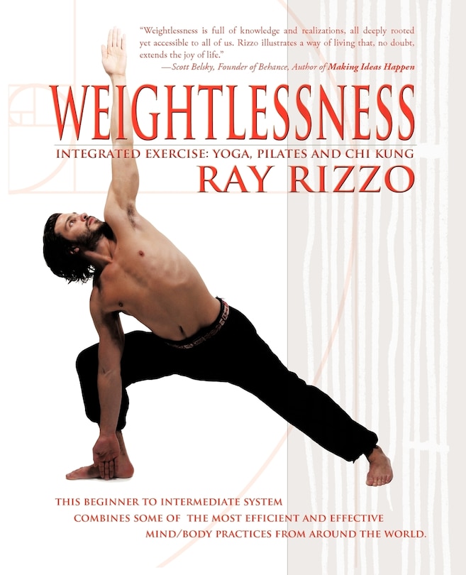 Weightlessness: Integrated Exercise: Yoga, Pilates, And Chi Kung