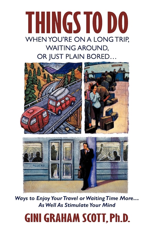 Front cover_Things to Do When You're on a Long Trip, Waiting Around, or Just Plain Bored...