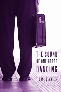 Front cover_The Sound Of One Horse Dancing