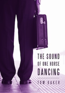 Front cover_The Sound Of One Horse Dancing