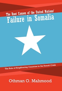 Couverture_The Root Causes Of The United Nations' Failure In Somalia