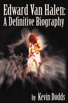 Edward Van Halen: A Definitive Biography