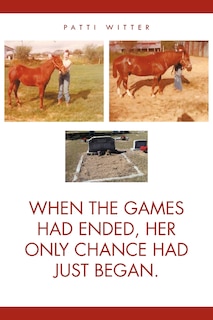 Front cover_When The Games Had Ended, Her Only Chance Had Just Began.