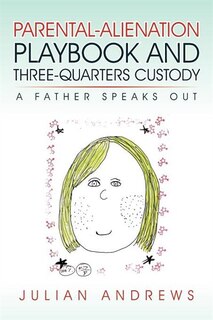 Couverture_Parental-alienation Playbook And Three-quarters Custody