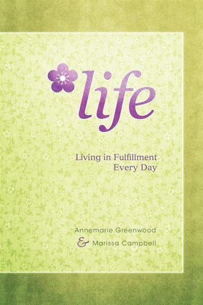 Life: Living In Fulfillment Every Day