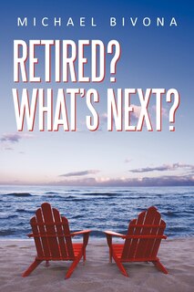 Front cover_Retired? What's Next?
