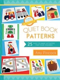 Quiet Book Patterns, includes CD ROM: 25 Easy-to-Make Activities for Your Children (CD Included)