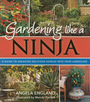 Gardening Like a Ninja: A Guide to Sneaking Delicious Edibles into Your Landscape