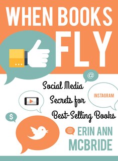 When Books Fly: Social Media Secrets for Bestselling Books