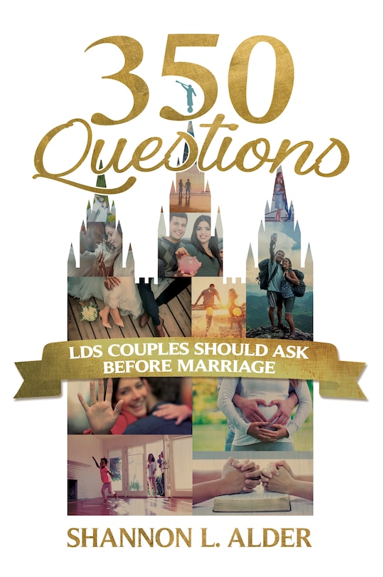 Front cover_350 Questions LDS Couples Should Ask Before Marriage