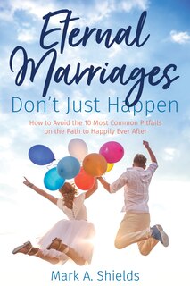Front cover_Eternal Marriages Don't Just Happen