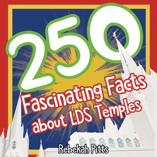 Couverture_250 Fascinating Facts about LDS Temples