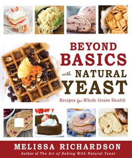 Front cover_Beyond Basics with Natural Yeast: Recipes for Whole Grain Health