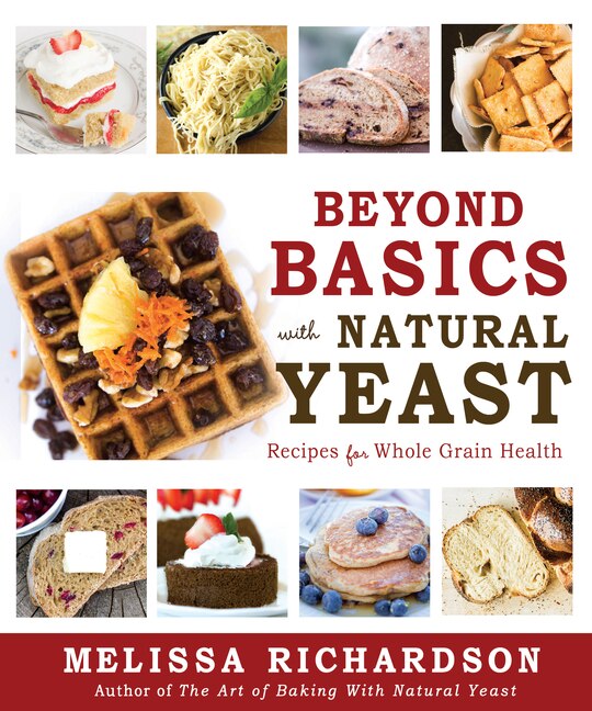 Front cover_Beyond Basics with Natural Yeast: Recipes for Whole Grain Health