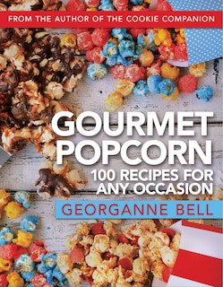 Front cover_Gourmet Popcorn: 100 Recipes for Any Occasion