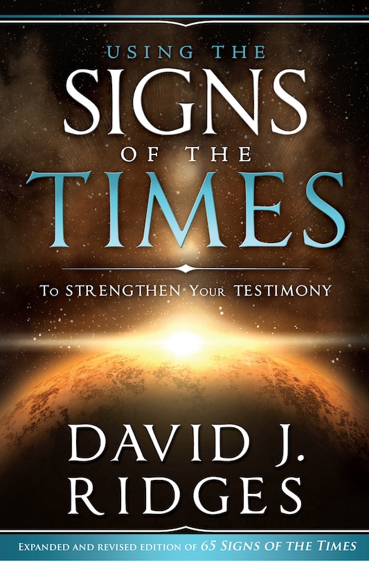 Using the Signs of the Times: To Strengthen Your Testimony