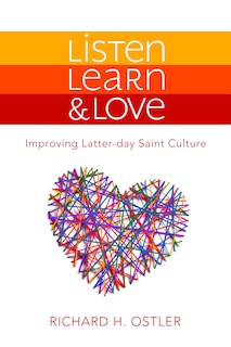 Front cover_Listen, Learn & Love: Improving Latter-Day Saint Culture