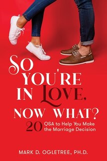 Couverture_So You're in Love, Now What?: 20 Q&A to Help You Make the Marriage Decision