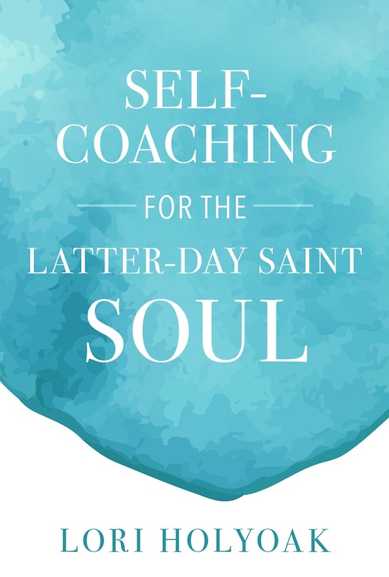 Front cover_Self-Coaching for the Latter-Day Saint Soul