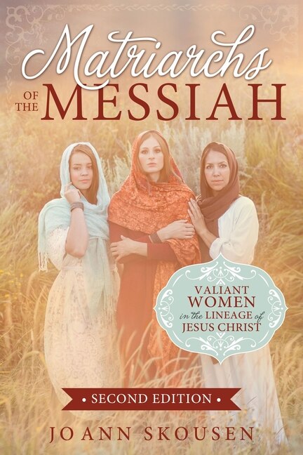 Couverture_Matriarchs of the Messiah: Valiant Women in the Lineage of Jesus Christ