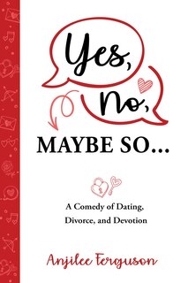 Couverture_Yes, No, Maybe So: A Comedy of Dating, Divorce and Devotion