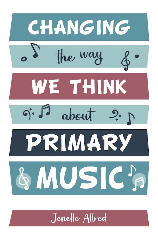 Couverture_Changing the Way We Think about Primary Music