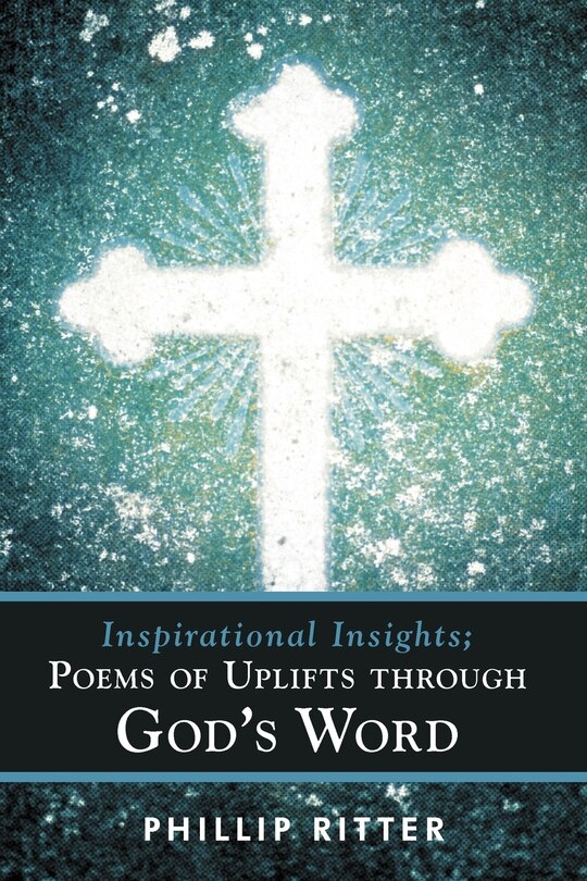 Front cover_Inspirational Insights; Poems Of Uplifts Through God's Word