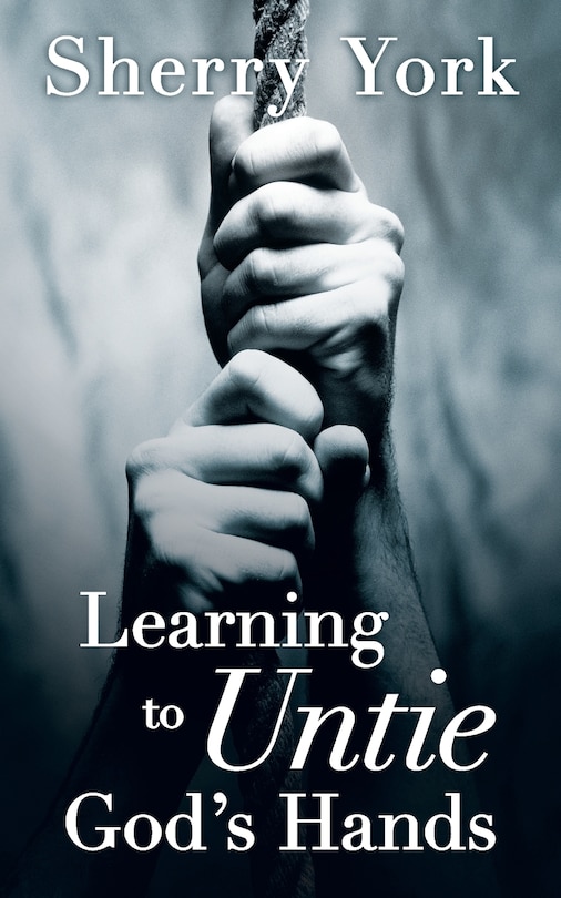 Front cover_Learning To Untie God's Hands